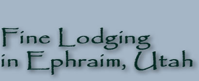 Fine Lodging in Ephraim, Utah